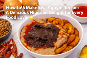 How To Make Ewa Agoyin: A Powerful, Comforting, And Truly Irresistible Nigerian Classic 🌶️