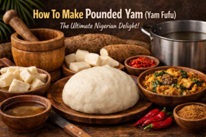 How To Make Pounded Yam (Yam Fufu) – The Ultimate Joyful & Powerful Nigerian Staple 🥔🍠