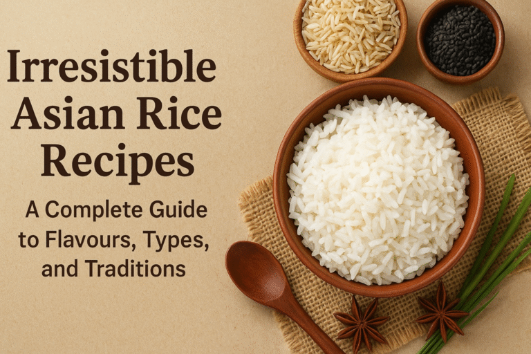 Irresistible Asian Rice Recipes: A Complete Guide to Flavors, Types ...