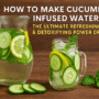 how to make cucumber infused water