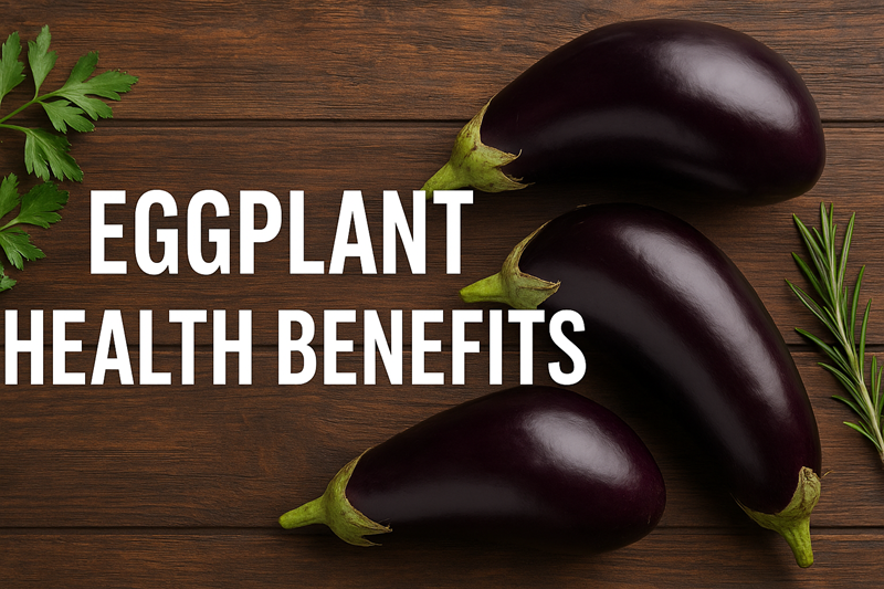 Eggplant Health Benefits