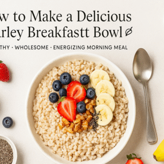How to Make Barley Breakfast Bowl: A Delicious & The Power-Packed Start to Your Day π 12 How to make Barley Breakfast Bowl