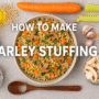 🥰 How to Make Barley Stuffing: A Delicious & Heartwarming Power-Packed Side Dish 4 How to make Barley Stuffing
