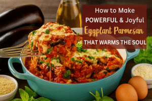 How to Make Powerful & Joyful Eggplant Parmesan That Warms the Soul ❤️