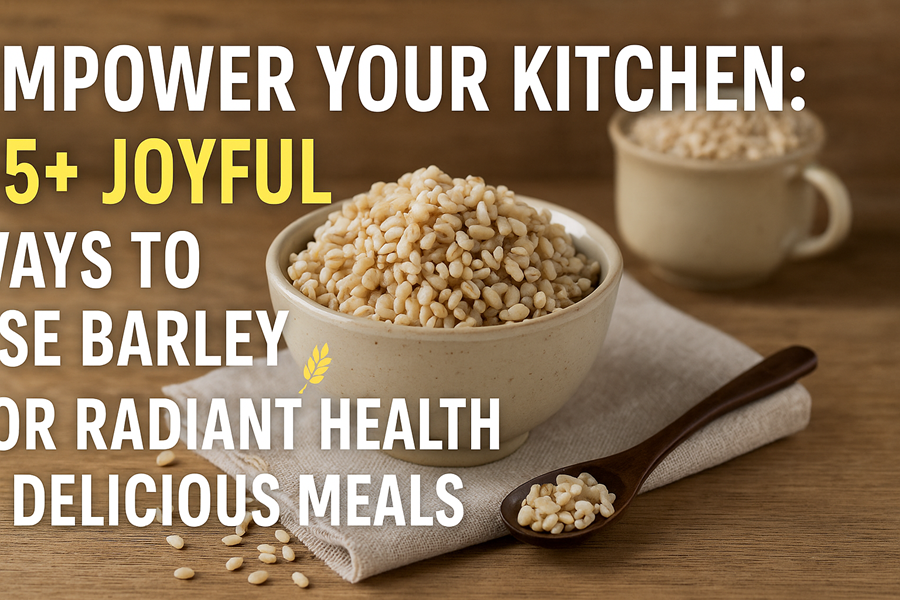 🌾 Empower Your Kitchen: 15 + Joyful Ways to Use Barley for Radiant Health & Delicious Meals 💛 1 ways to use barley