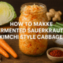 How to Make Fermented Sauerkraut or Kimchi Style Cabbage — A Powerful & Delicious Gut-Boosting Recipe 🥬✨ 7 Fermented Sauerkraut or Kimchi Style Cabbage