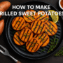 Grilled Sweet Potatoes