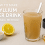 How to Make Psyllium Fiber Drink (Classic Method): The Ultimate Refreshing & Powerful Wellness Boost 🌟 4 Psyllium Fiber Drink (Classic Method)