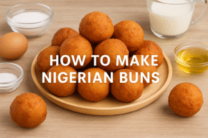 How to Make Nigerian Buns (Easy & Delicious Recipe You’ll Love!) 🍩✨