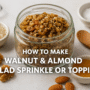 How to Make the Irresistible Walnut and Almond Salad Sprinkle or Topping๐ฅ๐ 4 Walnut and Almond Salad Sprinkle or Topping