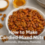 π― How to Make Irresistible & Delightful Candied Mixed Nuts (Almonds, Walnuts, Peanuts) 4 candied mixed nuts