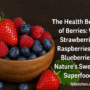 The Health Benefits of Berries: Why Strawberries, Raspberries, and Blueberries Are Nature’s Sweetest Superfoods 💖🍓 4 health benefits of berries