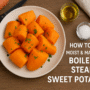How to Make Boiled or Steamed Sweet Potatoes Perfect Every Time🌟 6 how to make boiled or steamed sweet potatoes