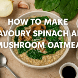savoury spinach and mushroom oatmeal