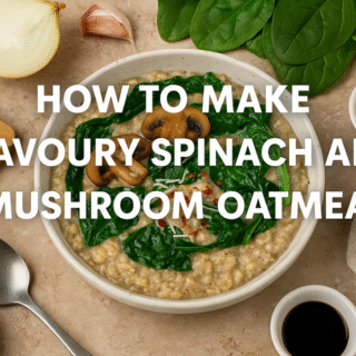 savoury spinach and mushroom oatmeal