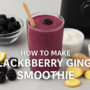 Blackberry Ginger Smoothie
