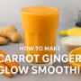 How To Make Carrot Ginger Glow Smoothie For A Powerful, Radiant Boost🥕 6 How to Make Carrot Ginger Glow Smoothie