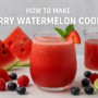 berry watermelon cooler