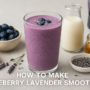 How To Make Blueberry Lavender Smoothie For A Blissful Wellness Boost (Powerful & Uplifting Recipe)🫐✨ 10 blueberry lavender smoothie