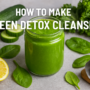 How To Make A Powerful & Refreshing Green Detox Cleanser 🥬 (Ultimate Guide) 8 green detox cleanser