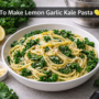 lemon garlic kale pasta