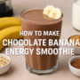 How To Make A Chocolate Banana Energy Smoothie 🍫| A Delicious & Powerful Healthy Drink 7 how to make a chocolate banana energy smoothie