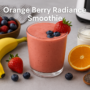 How to Make Orange Berry Radiance Smoothie: A Powerful & Delightfully Refreshing Recipe🍊✨ 10 orange berry radiance smoothie