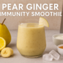 How To Make Pear Ginger Immunity Smoothie For A Powerful And Energizing Boost🍐✨ 8 pear ginger immunity smoothie