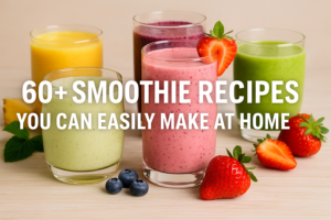 60+ Delightful Smoothie Recipes You Can Easily Make at Home🍹