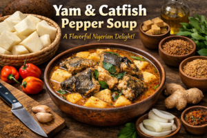 How To Make Yam And Catfish Pepper Soup For A Comforting, Flavour-Packed Delight 🍲🔥