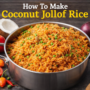 How To Make Coconut Jollof Rice – Delicious Tropical Party Delight 10 Coconut Jollof Rice