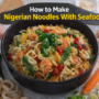 Nigerian Noodles With Seafood