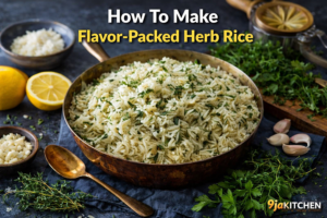 Top 30 Popular Nigerian Snacks You Need to Try 🍰🥟 24 How To Make Herb Rice: The Irresistibly Easy Recipe 🌿🍚