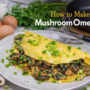 Mushroom Omelette