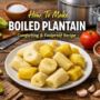 Boiled Plantain