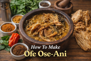 How To Make Ofe Ose-Ani: A Powerful, Comforting & Authentic Igbo Soup You’ll Love🍲