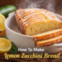 How To Make A Delicious Lemon Zucchini Bread🍋🍞 7 Lemon Zucchini Bread