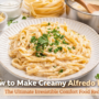 How To Make Creamy Alfredo Pasta: Delicious Comfort Food Recipe🧀🍝 6 Creamy Alfredo Pasta
