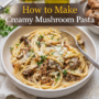 Creamy Mushroom Pasta