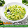 How To Make Zucchini Noodles